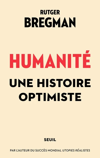 Humanité. Une histoire optimiste - Rutger Bregman - Editions du Seuil