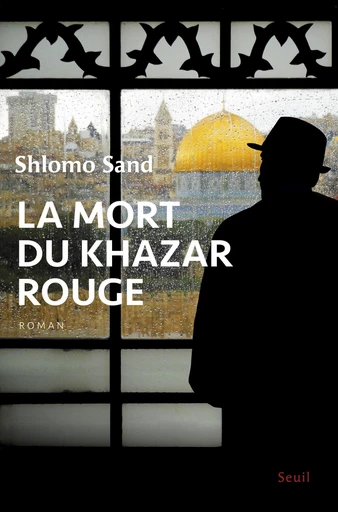 La Mort du Khazar rouge - Shlomo Sand - Editions du Seuil