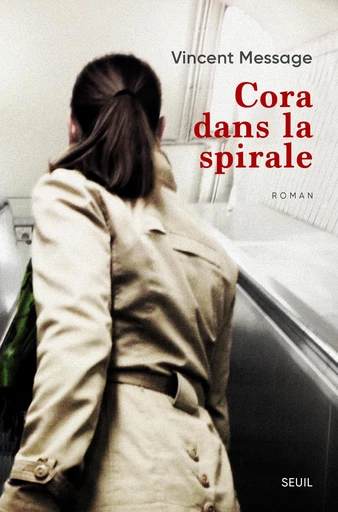 Cora dans la spirale - Vincent Message - Editions du Seuil