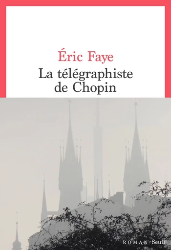 La Télégraphiste de Chopin - Eric Faye - Editions du Seuil