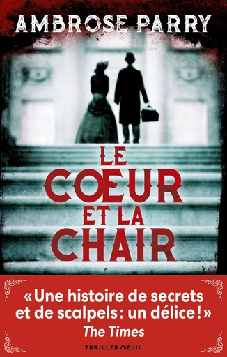 Le Coeur et la Chair - Ambrose Parry - Editions du Seuil