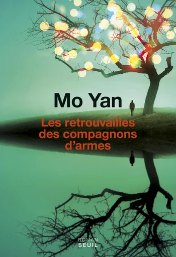 Les Retrouvailles des compagnons d'armes -  Mo Yan - Editions du Seuil