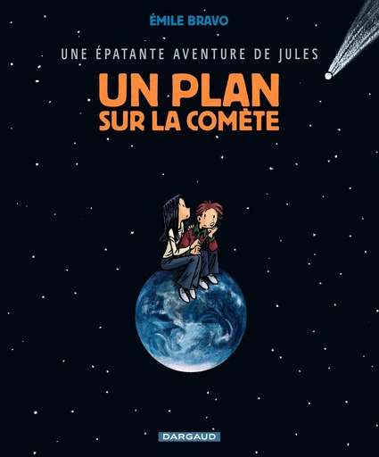 Une épatante aventure de Jules - Tome 6 - Un plan sur la comète - Émile Bravo - Dargaud