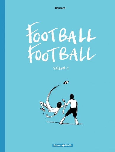 Football Football - Saison 1 - Guillaume Bouzard - Dargaud