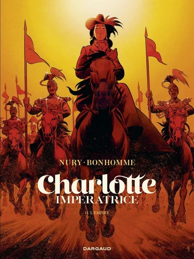 Charlotte impératrice - Tome 2 - L'empire - Fabien Nury - Dargaud