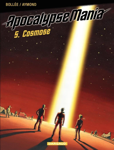 Apocalypse Mania - Cycle 1 - Tome 5 - Cosmose - Laurent-Frédéric Bollée - Dargaud