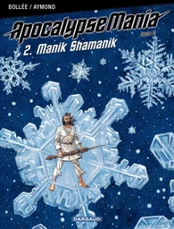 Apocalypse Mania - Cycle 2 - tome 2 - Manik Shamanik