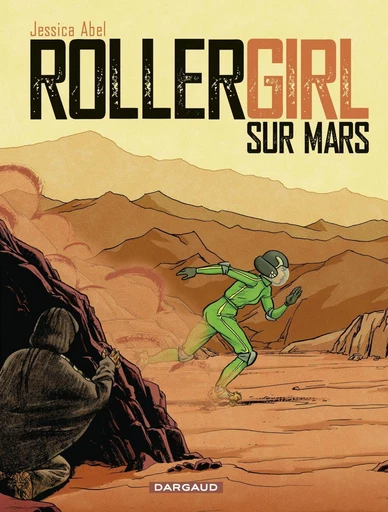 Rollergirl sur Mars - Intégrale - Jessica Abel - Dargaud