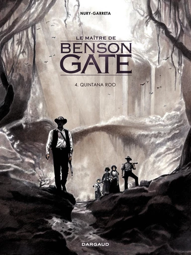 Le Maître de Benson Gate - Tome 4 - Quintana Roo - Fabien Nury - Dargaud