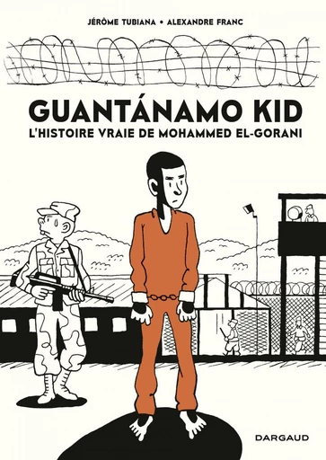 Guantanamo Kid - Jérôme Tubiana - DARGAUD