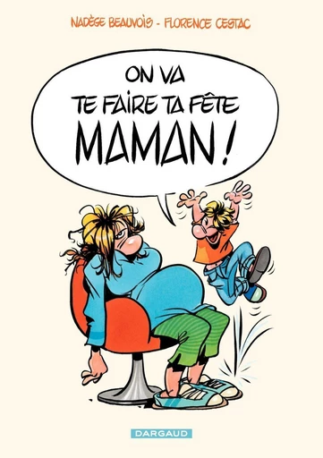 On va te faire ta fête, maman! - Nadège Beauvois Temple - Dargaud