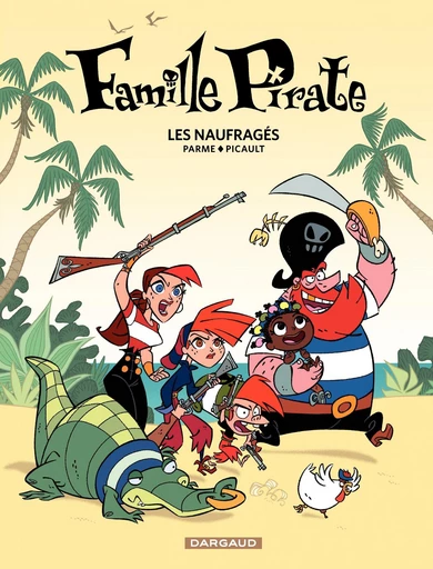 Famille Pirate - Tome 1 - Les Naufragés - Aude Picault, Fabrice Parme - Dargaud