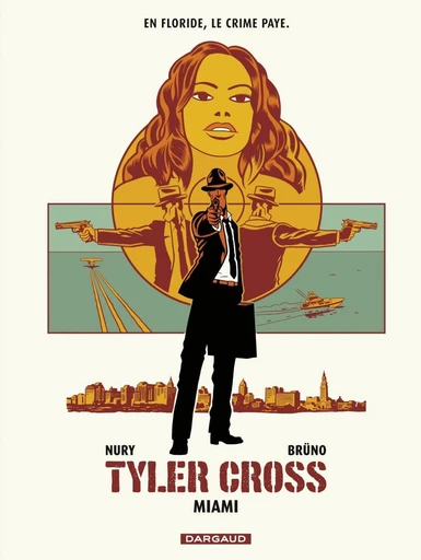 Tyler Cross - Tome 3 - Miami - Fabien Nury - Dargaud