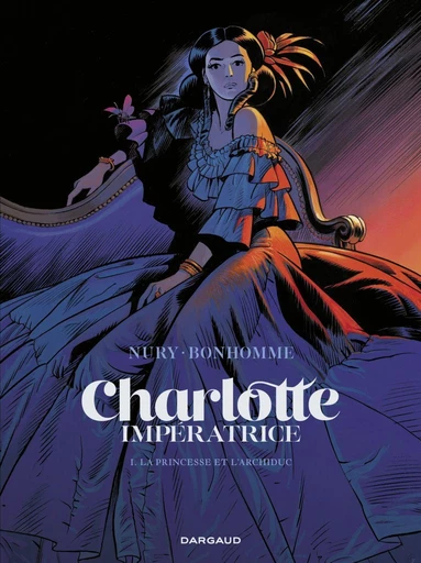 Charlotte impératrice - Tome 1 - La Princesse et l'Archiduc - Fabien Nury - Dargaud