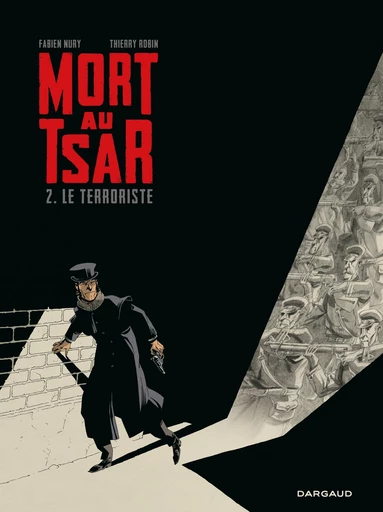 Mort au Tsar - Tome 2 - Le Terroriste - Fabien Nury - Dargaud