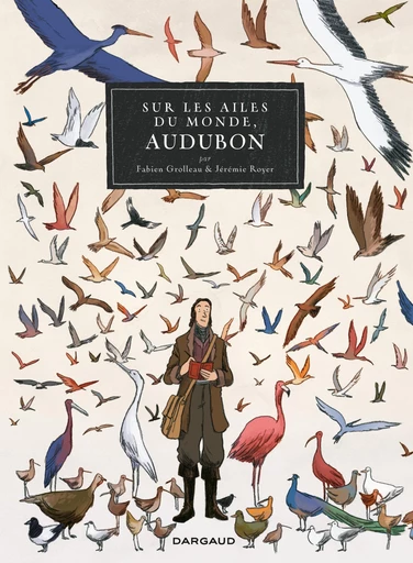 Sur les Ailes du monde, Audubon - Fabien Grolleau - Dargaud