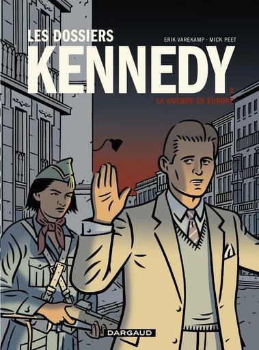 Les dossiers Kennedy - Tome 2 - La guerre en Europe - Peet Mick - Dargaud