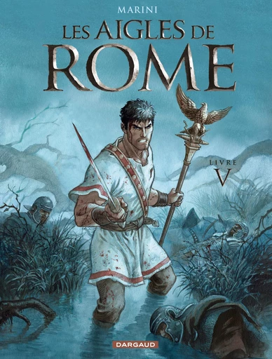 Les Aigles de Rome - Tome 5 - Livre V - Enrico Marini - Dargaud