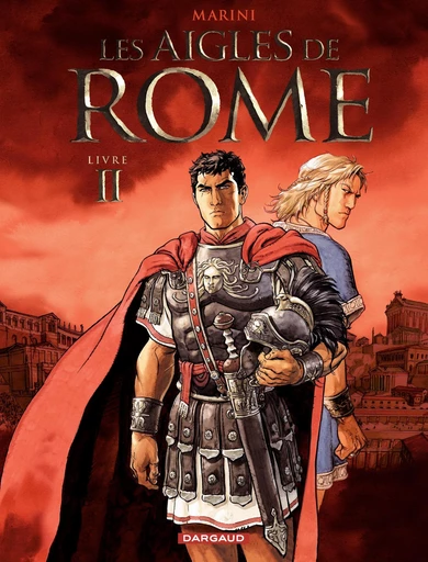 Les Aigles de Rome - Tome 2 - Livre II - Enrico Marini - Dargaud