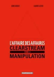 L'affaire des affaires - Tome 3 - Clearstream manipulation