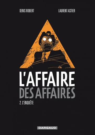 L'affaire des affaires - Tome 2 - L'enquête - Denis Robert - Dargaud