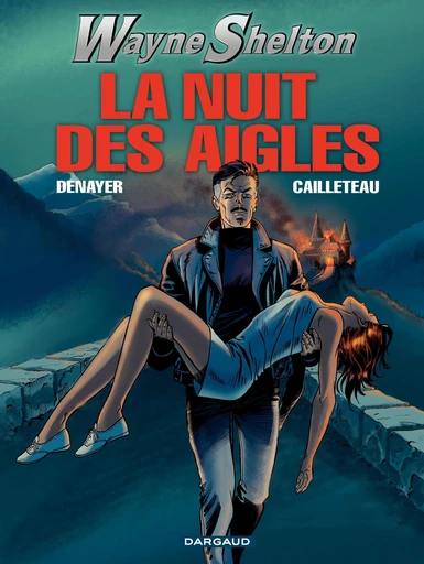 Wayne Shelton - Tome 8 - La nuit des aigles - Thierry Cailleteau - Dargaud