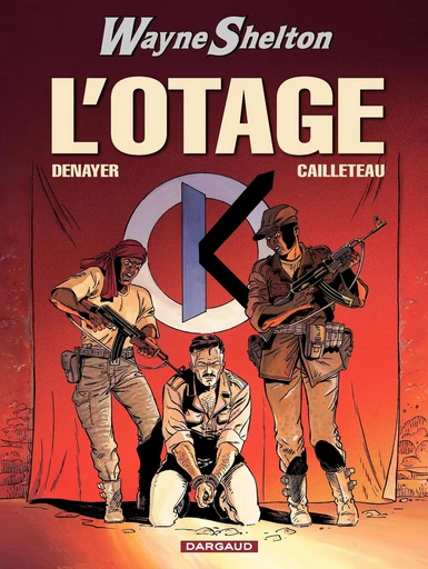 Wayne Shelton - Tome 6 - L'Otage - Thierry Cailleteau - Dargaud