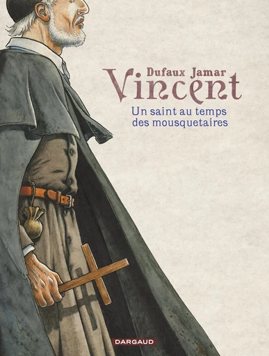 Vincent - Un saint au temps des mousquetaires - Jean Dufaux - Dargaud