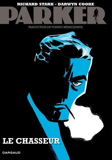 Parker - Tome 1 - Le Chasseur -  Richard Stark, Darwyn Cooke - Dargaud