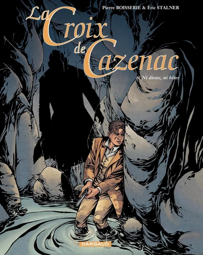 La Croix de Cazenac - Tome 6 - Ni Dieux, Ni Bêtes -  Pierre Boisserie - Dargaud