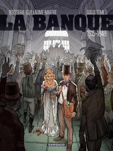 La Banque - Tome 1 - 1815-1848 - 1ère génération -  Pierre Boisserie - Dargaud