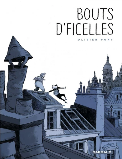 Bouts d'ficelles -  Olivier Pont - Dargaud