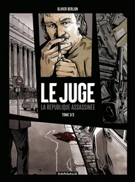 Le Juge, la République assassinée - Tome 3