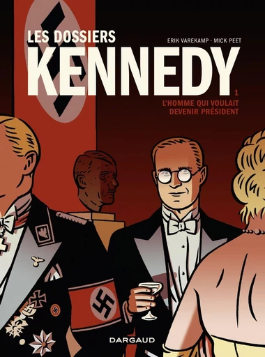 Les dossiers Kennedy - Tome 1 - L'homme qui voulait devenir président - Peet Mick - Dargaud