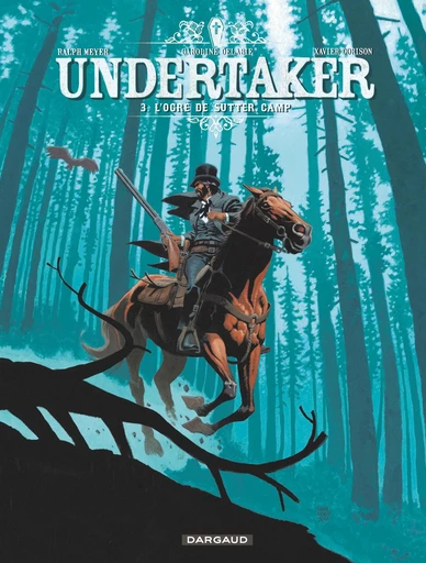 Undertaker - Tome 3 - L'Ogre de Sutter Camp -  Xavier Dorison - Dargaud