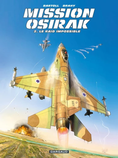 Mission Osirak - Tome 2 - Le raid impossible - Jean-Claude Bartoll - Dargaud