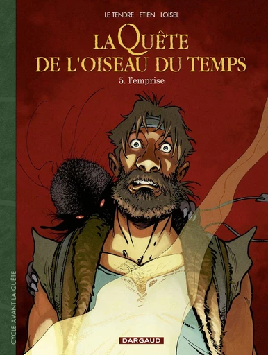 La Quête de l'Oiseau du Temps  - Avant la Quête - Tome 5 - L'Emprise - Serge Le Tendre, Régis Loisel - Dargaud