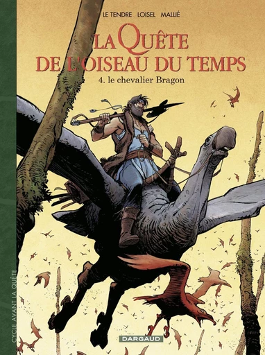 La Quête de l'Oiseau du Temps  - Avant la Quête - Tome 4 - Le Chevalier Bragon - Serge Le Tendre, Régis Loisel - Dargaud