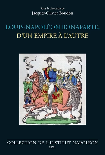 Louis-Napoléon Bonaparte, d’un empire à l’autre -  - SPM