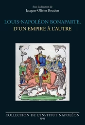 Louis-Napoléon Bonaparte, d’un empire à l’autre