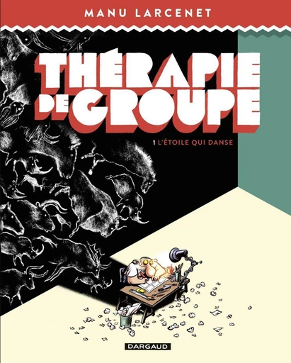 Thérapie de groupe - Tome 1 - L'étoile qui danse -  Manu Larcenet - Dargaud