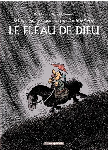 Une aventure rocambolesque de ... - Tome 3 - Attila - Le fléau de Dieu -  Manu Larcenet - Dargaud