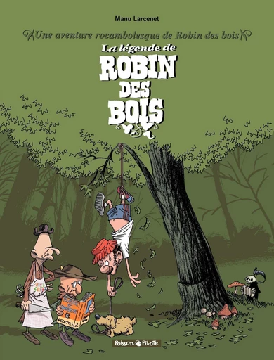 Une aventure rocambolesque de ... - Tome 4 - La Légende de Robin des Bois -  Manu Larcenet - Dargaud