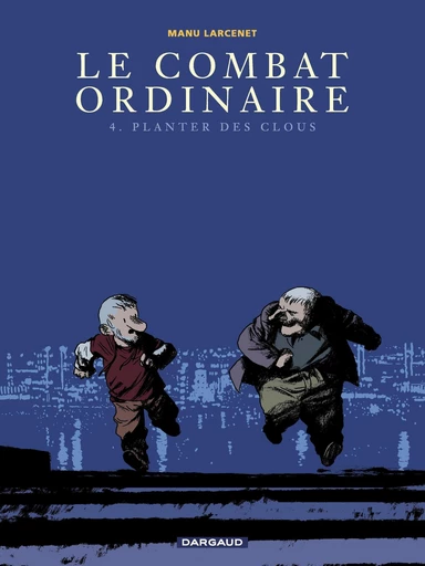 Le Combat ordinaire - Tome 4 - Planter des clous -  Manu Larcenet - Dargaud