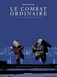 Le Combat ordinaire - Tome 4 - Planter des clous