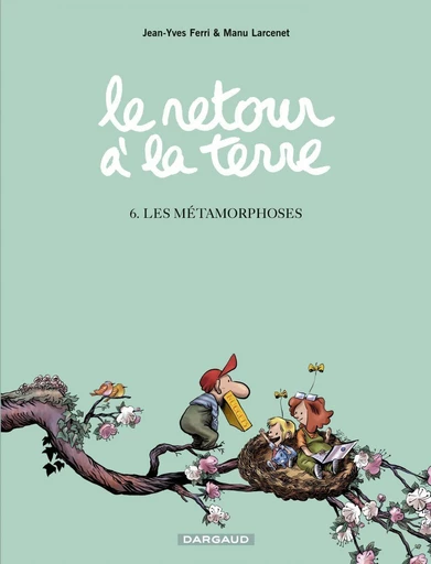 Le Retour à la terre - Tome 6 - Les Métamorphoses - Jean-Yves Ferri - Dargaud