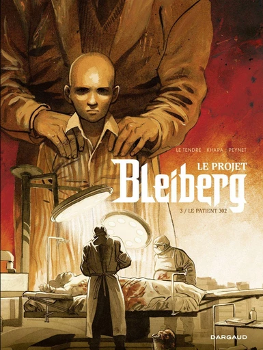 Le Projet Bleiberg - Tome 3 - Le patient 302 - Serge Le Tendre, David S. Khara - Dargaud