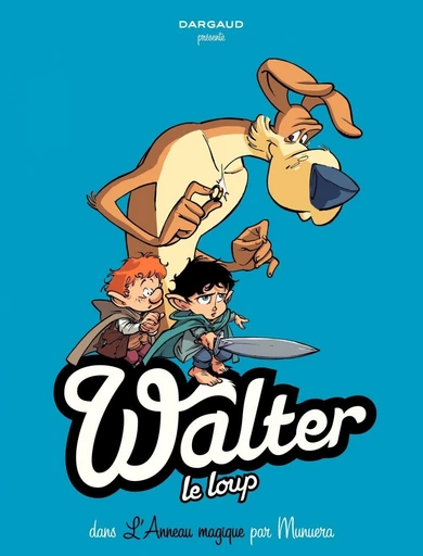 Walter Le Loup  - Tome 3 - L'anneau magique -  Jose Luis Munuera - Dargaud