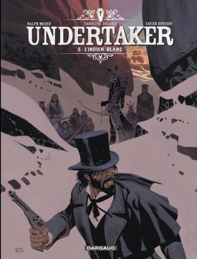 Undertaker - Tome 5 - L'Indien blanc - Caroline Delabie, Xavier Dorison - Dargaud Benelux