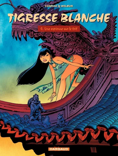 Tigresse Blanche - Tome 4 - Espionne sur le toit - Didier Conrad,  Wilbur - Dargaud